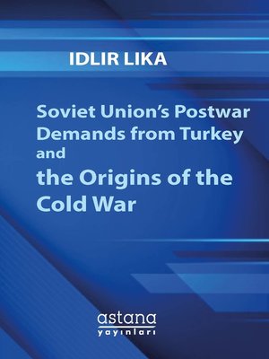 cover image of Soviet Union's Postwar Demands from Turkey and the Origins of the Cold War